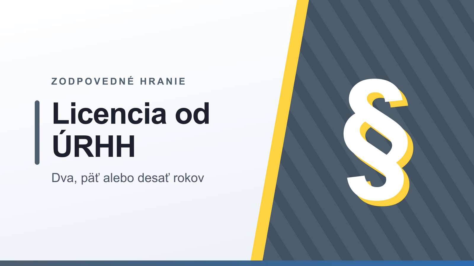 Grafika rubriky Zodpovedné hranie s nadpisom Licencia od ÚRHH a podtitulom Dva, päť alebo desať rokov