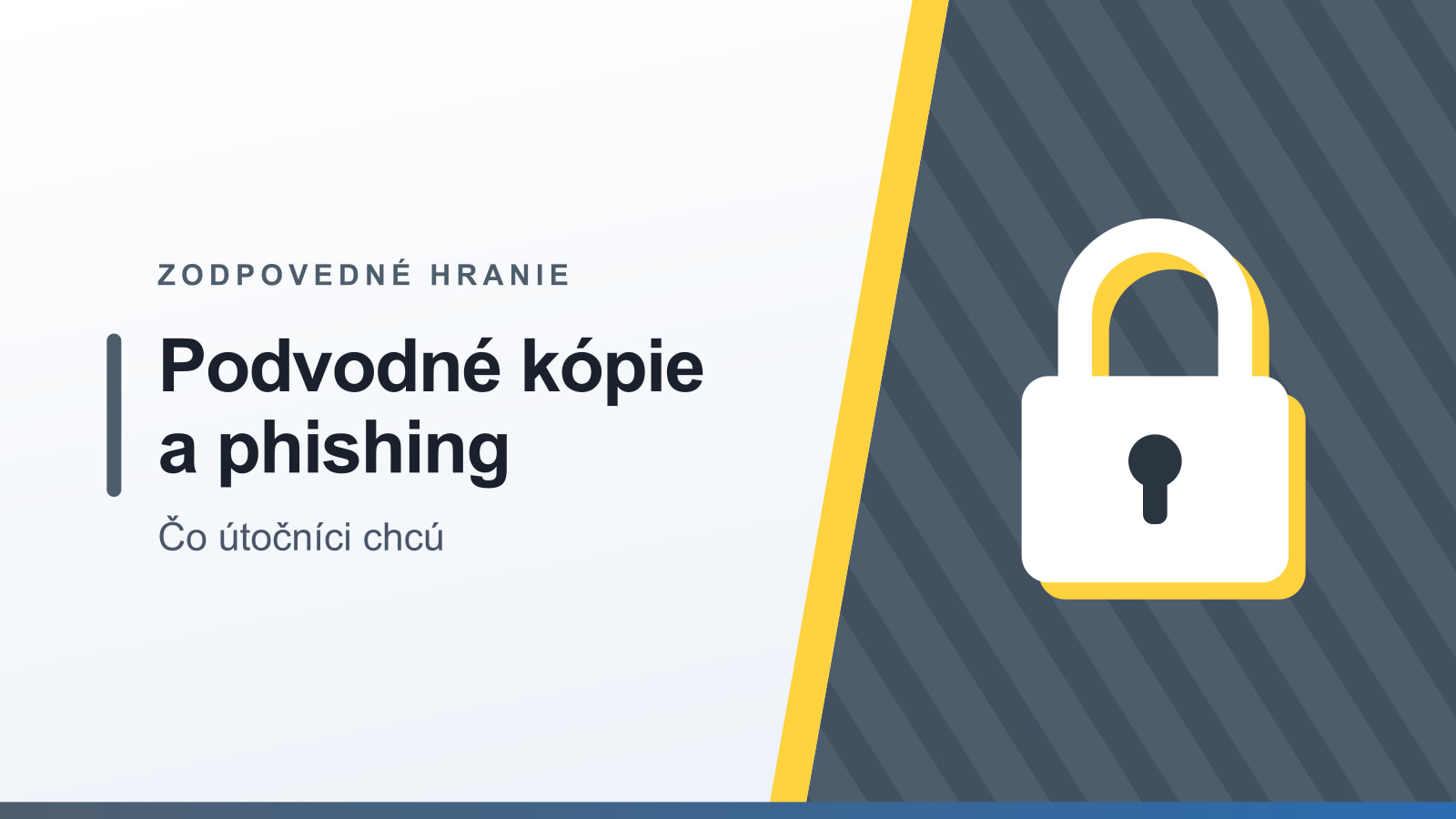 Grafika rubriky Zodpovedné hranie s nadpisom Podvodné kópie a phishing a podtitulom Čo útočníci chcú